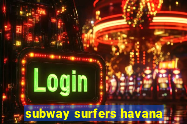 subway surfers havana